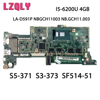 LZQLY B3ZMS LA-D591P NBGCH11003 NB.GCH11.003 дънна Платка за лаптоп Acer Aspire S5-371 S3-373 SF514-51 i5-6200U 4 GB на борда